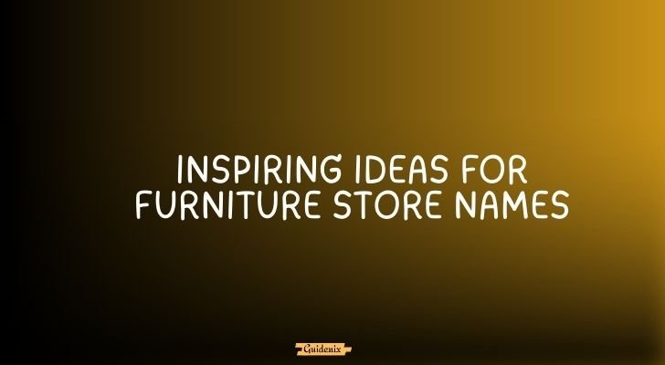 Inspiring Ideas for Furniture Store Names