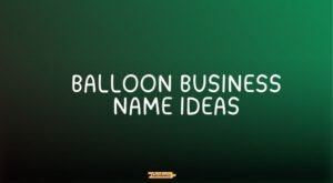balloon business name ideas