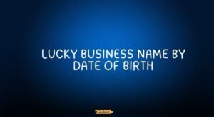 lucky business name by date of birth