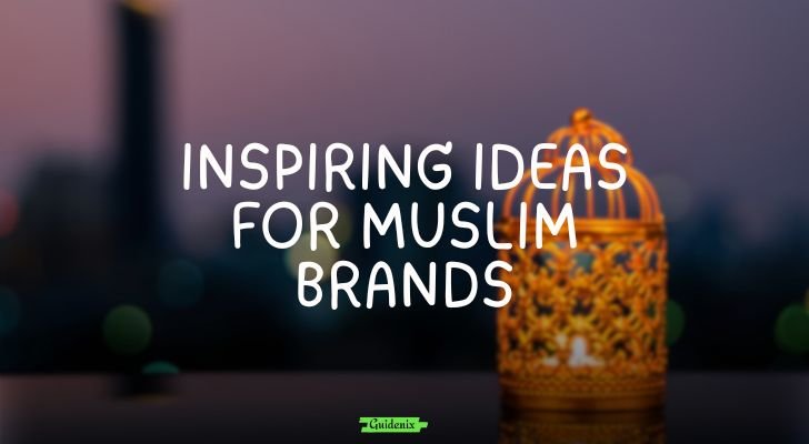 Inspiring Ideas for Muslim Brands